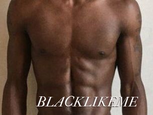 BLACKLIKEME