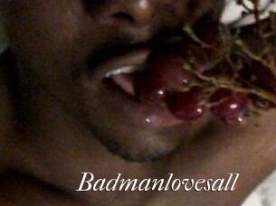 Badmanlovesall