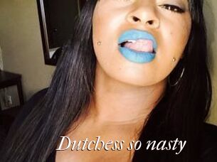 Dutchess_so_nasty_