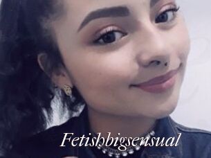 Fetishbigsensual