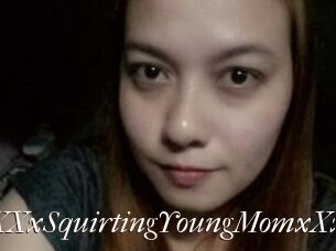 XXxSquirtingYoungMomxXx