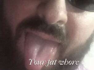 Your_fat_whore