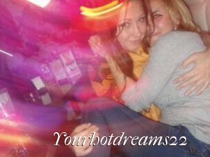 Yourhotdreams22