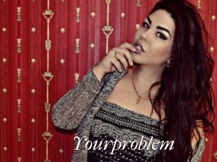 Yourproblem